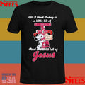 All I Need Today Is A Little Bit Of South Carolina Gamecocks And A Whole Lot Of Jesus T-shirts