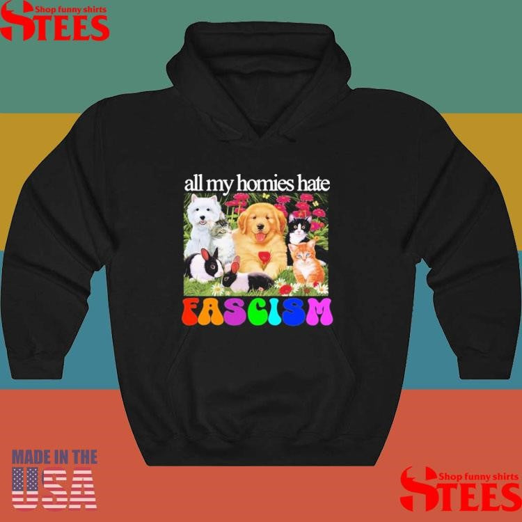 All My Homies Hate Fascism Shirts