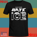 All My Homies Hate Ice Death Traitors Shirts