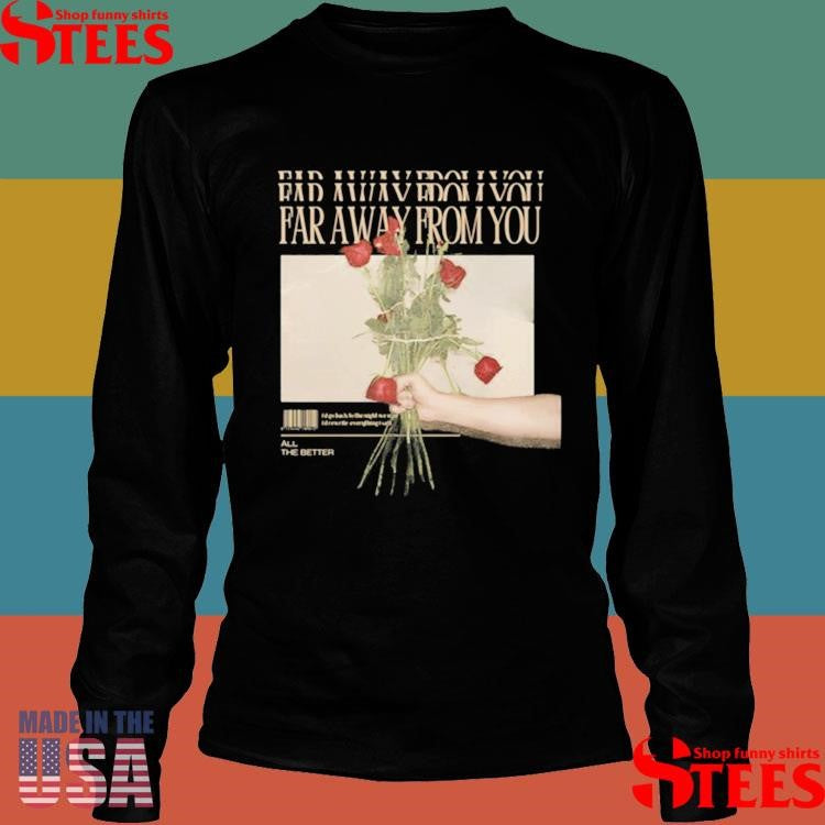 All The Better Band Far Away From You Shirts