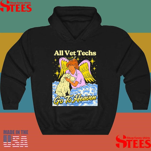 All Vet Techs Go To Heaven Shirts