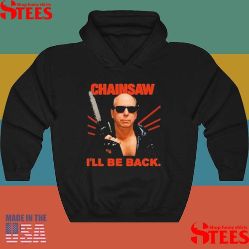 Allen Kessler Chainsaw I’ll Be Back Shirts