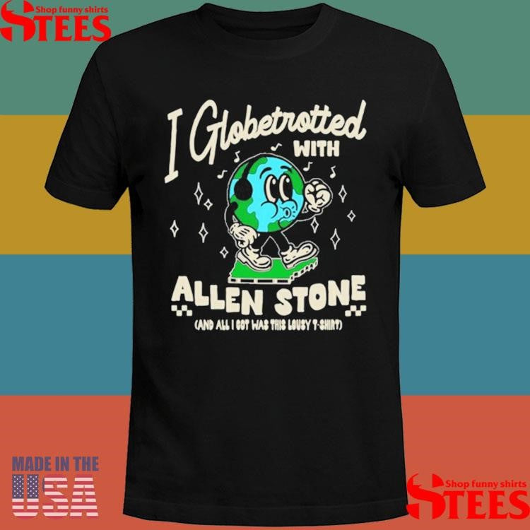 Allen Stone I Globetrotter With Allen And All I Got Was This Lousy Shirts