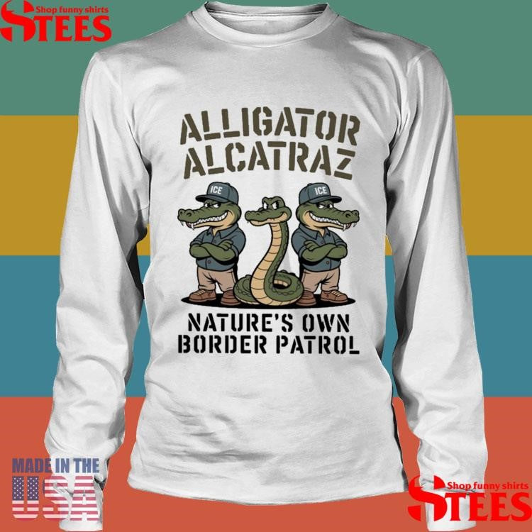 Alligator Alcatraz Nature’s Own Border Patrol T-shirt