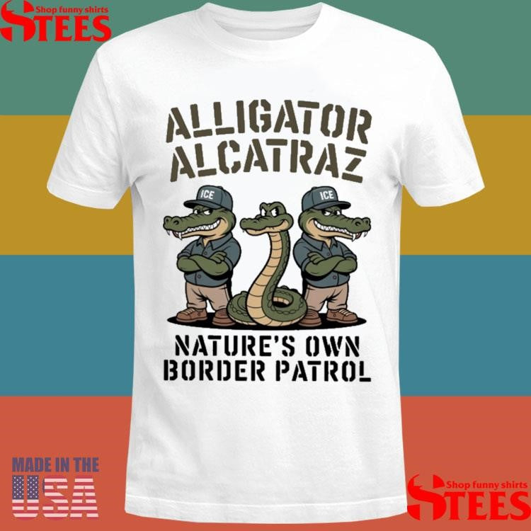 Alligator Alcatraz Nature’s Own Border Patrol T-shirt