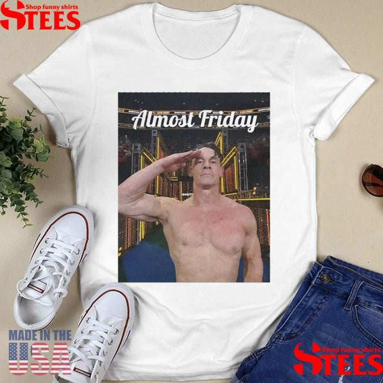Almost Friday Cena Salute T-shirt