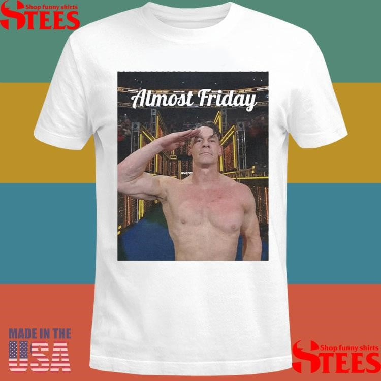 Almost Friday Cena Salute T-shirt