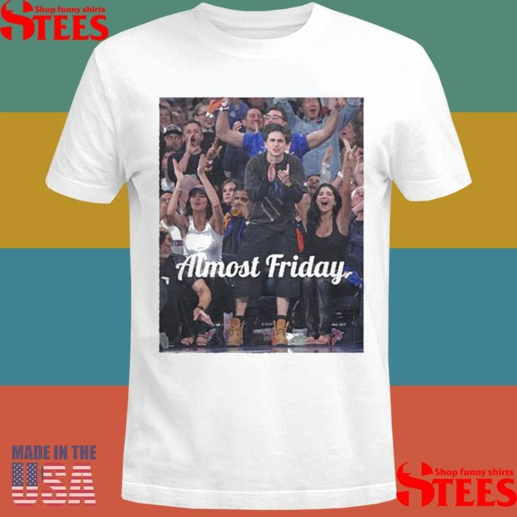 Almost Friday Chalamet And Jenner Shirts