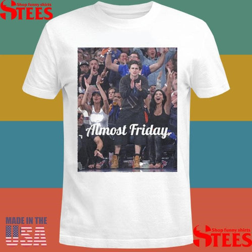 Almost Friday Chalamet And Jenner Shirts