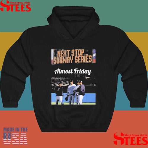 Almost Friday Next Stop Subway Series T-shirt
