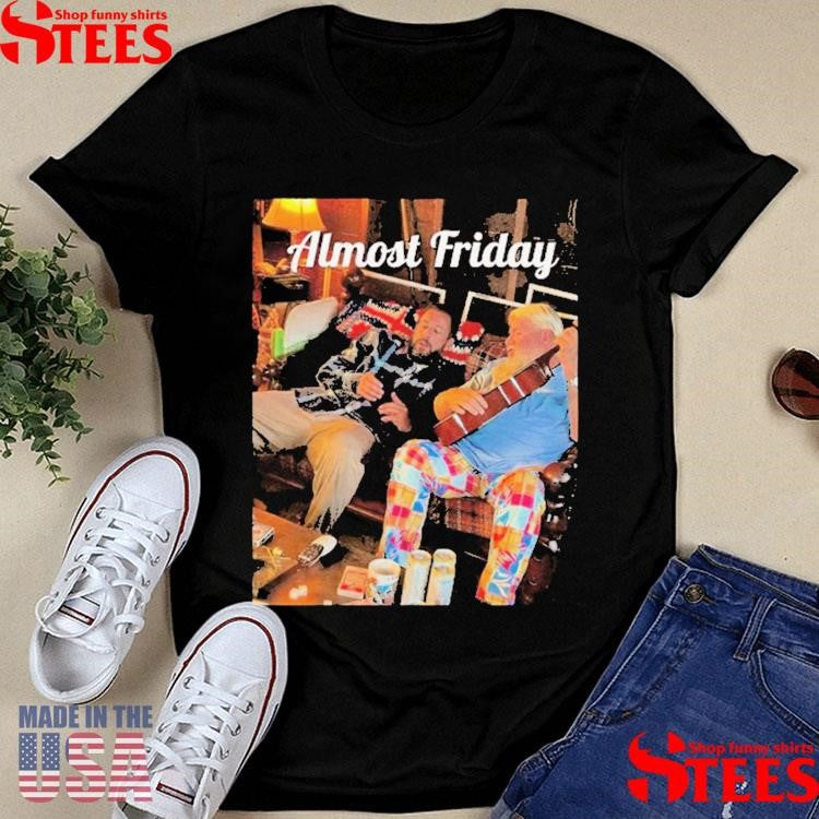 Almost Friday Sandler And Daly T-shirts