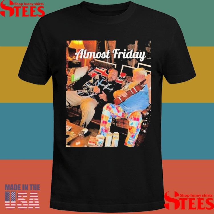 Almost Friday Sandler And Daly T-shirts