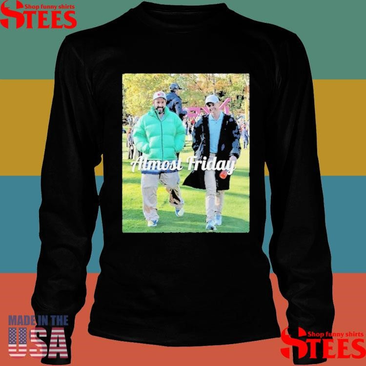 Almost Friday Sandler And Rory Shirts
