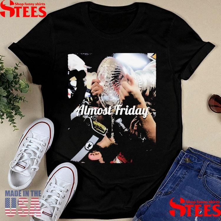 Almost Friday Stanley Cup Chug T-shirt