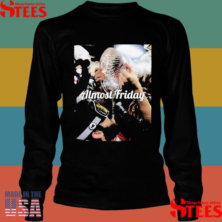 Almost Friday Stanley Cup Chug T-shirt