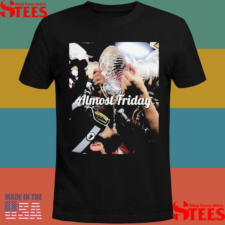 Almost Friday Stanley Cup Chug T-shirt