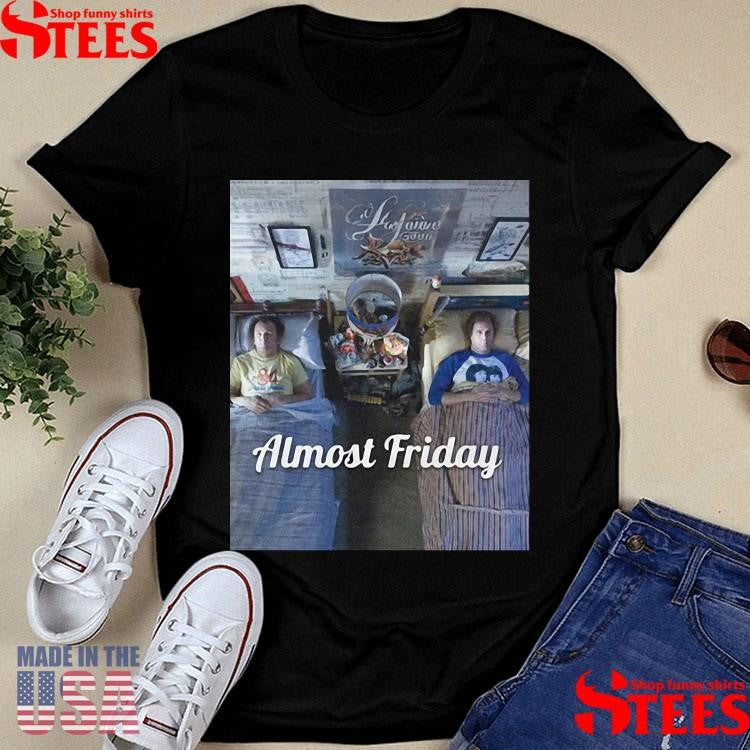 Almost Friday Stepbrothers Bed Shirts