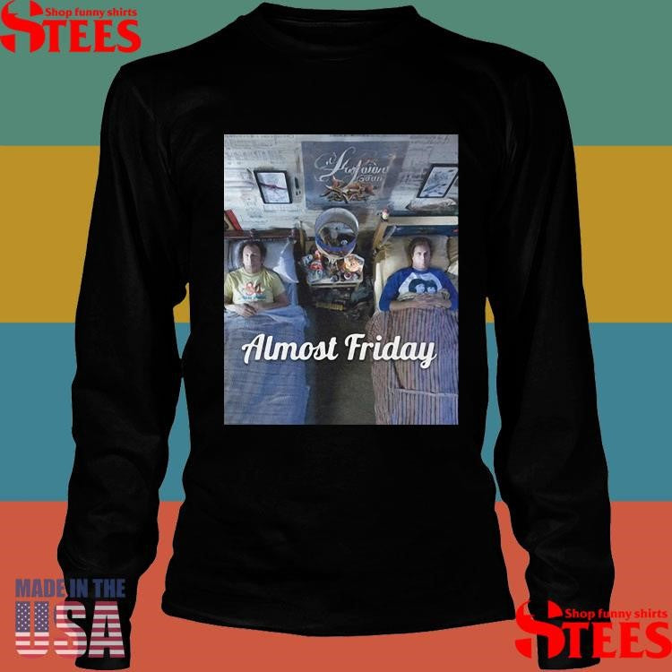 Almost Friday Stepbrothers Bed Shirts