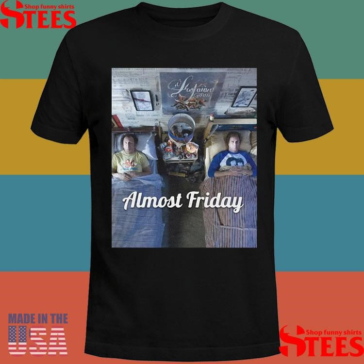 Almost Friday Stepbrothers Bed Shirts