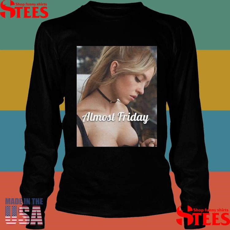 Almost Friday Sweeney Look Down Shirts