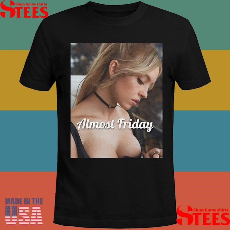 Almost Friday Sweeney Look Down Shirts
