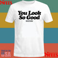 Almost Monday You Look So Good Shirts