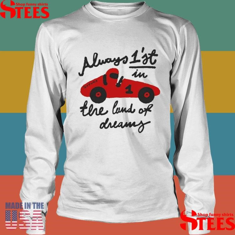 Always 1’st In The Land Of Dreams Wituka Shirts
