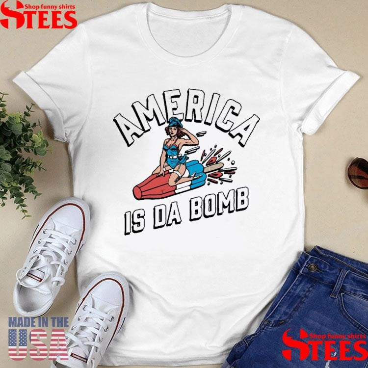 America Is Da Bomb Shirts