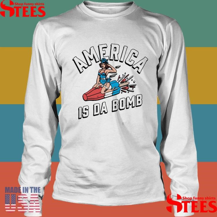 America Is Da Bomb Shirts