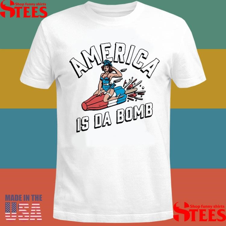 America Is Da Bomb Shirts