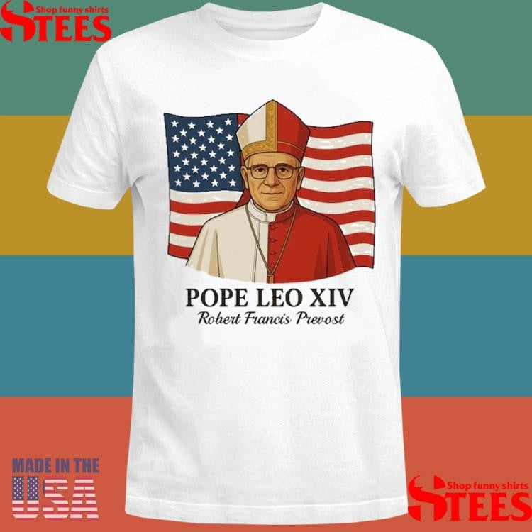 American Pope Leo Xiv May 8th 2025 Robert Francis Prevost Shirts
