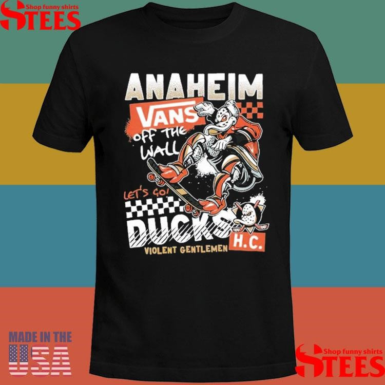 Anaheim Ducks X Vans Of The Wall Let’s Go Violent Gentlemen Ww Boardslide Mascot Shirts