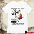 And For The Lady, Perhaps A Cigarette t-shirt
