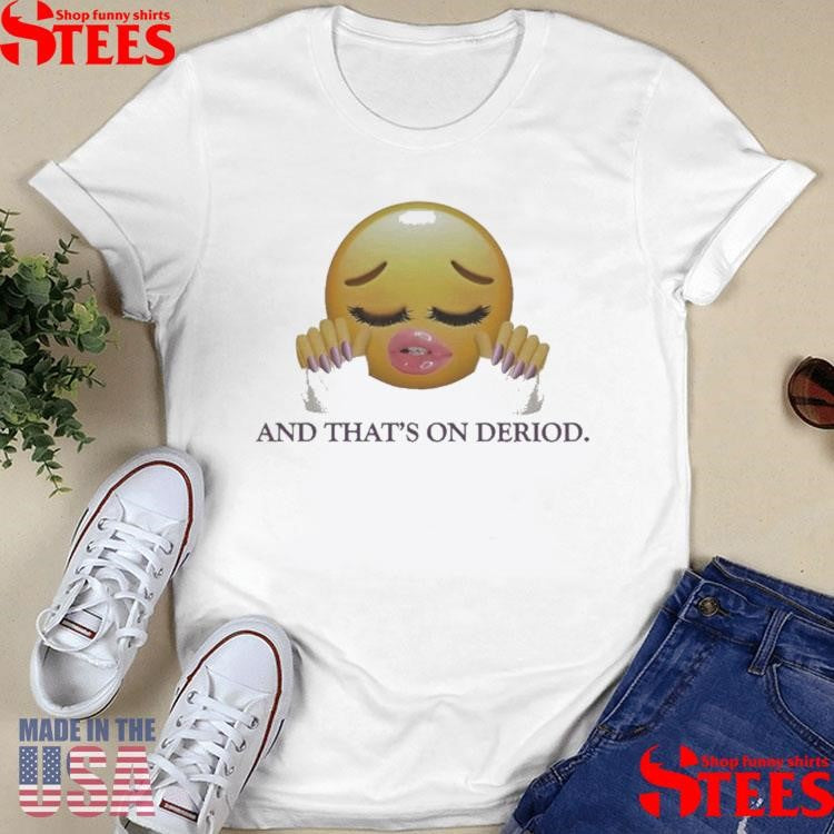 And That’s On Deriod Shirts