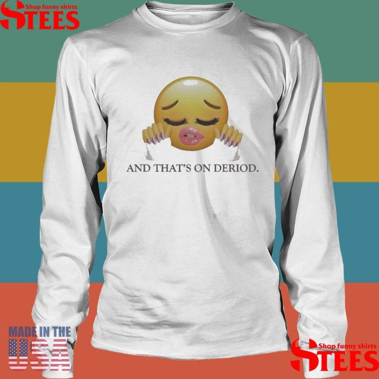 And That’s On Deriod Shirts