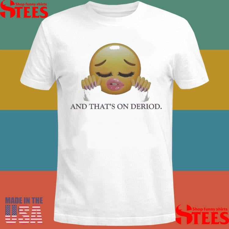 And That’s On Deriod Shirts