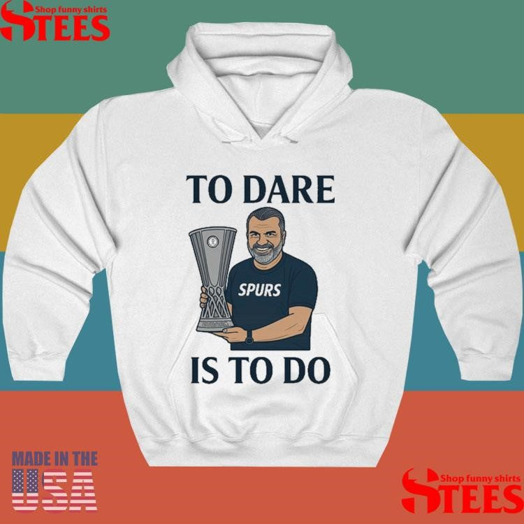 Ange Postecoglou To Dare Is To Do Europa League Shirts