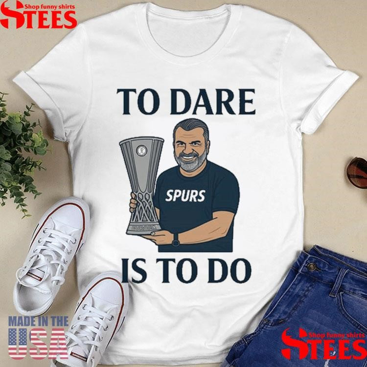 Ange Postecoglou To Dare Is To Do Europa League Shirts