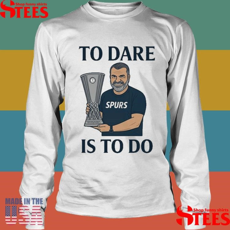 Ange Postecoglou To Dare Is To Do Europa League Shirts