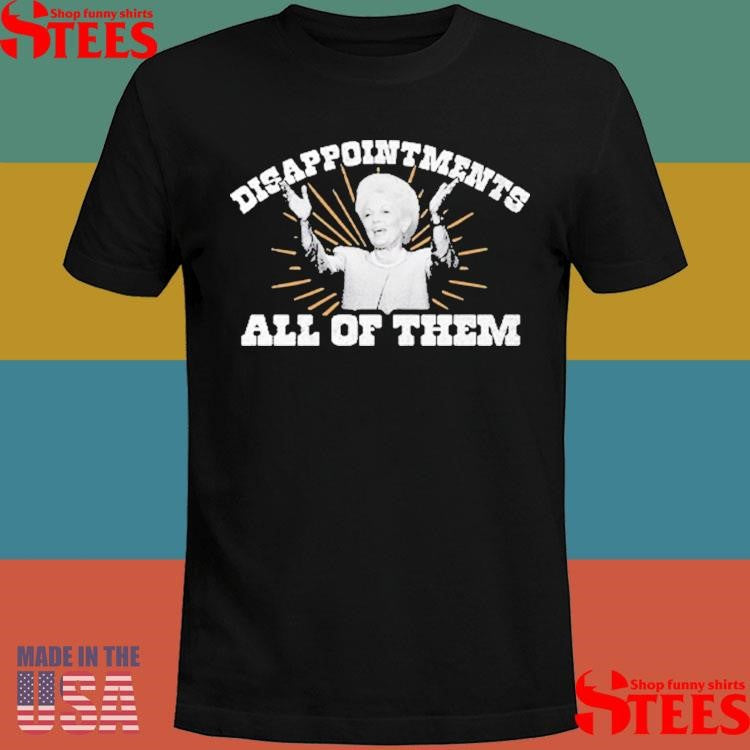 Ann Richards Governor Disappointments All Of Them T-shirt