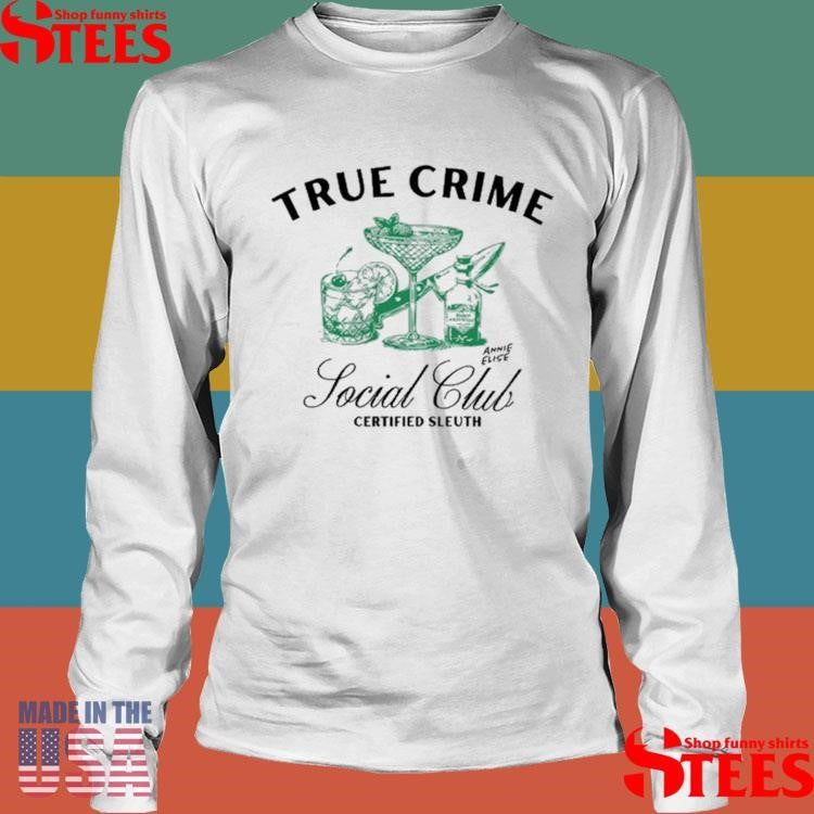 Annie Elise True Crime Social Club Certified Sleuth Shirts