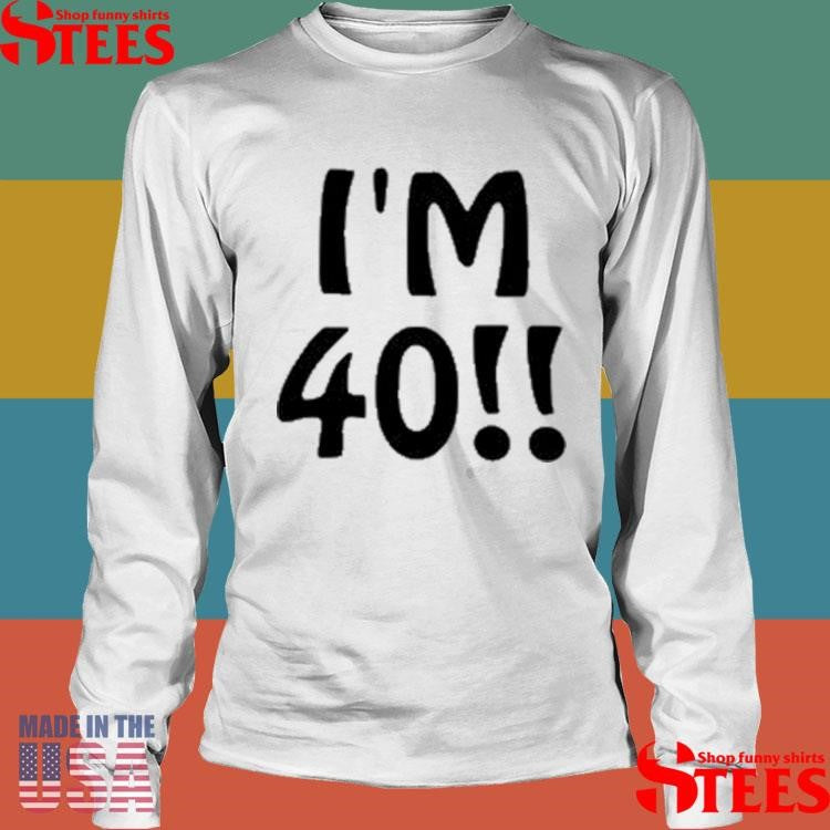 Ant1ipromo I’m 40 Shirts