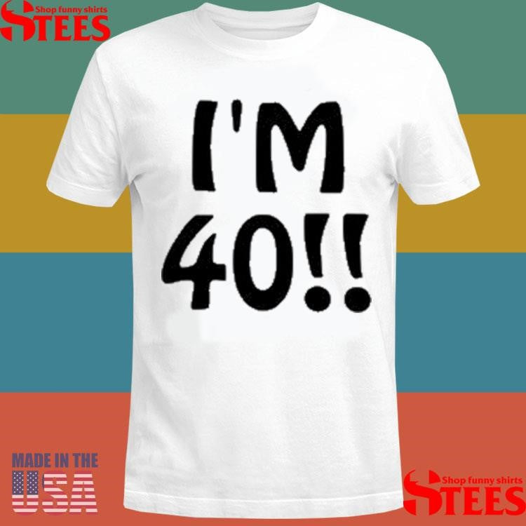 Ant1ipromo I’m 40 Shirts