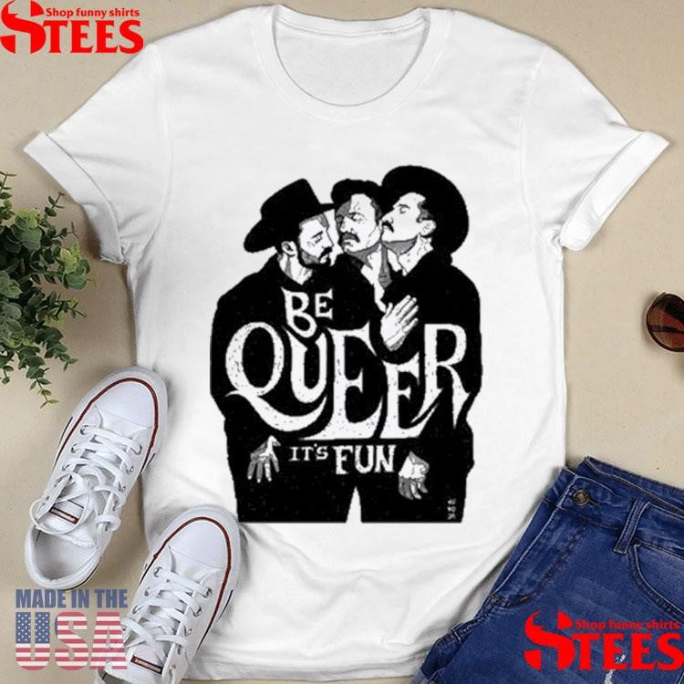 Anthony Hurd Be Queer It’s Fun Shirts