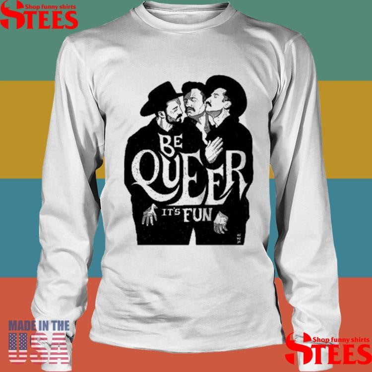 Anthony Hurd Be Queer It’s Fun Shirts