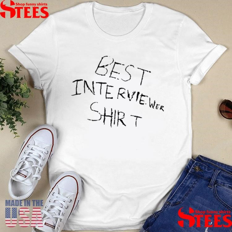 Anthony Padilla Best Interviewer Shirts