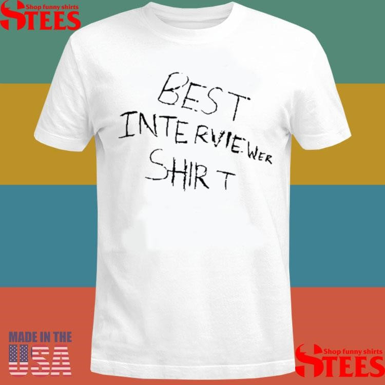 Anthony Padilla Best Interviewer Shirts