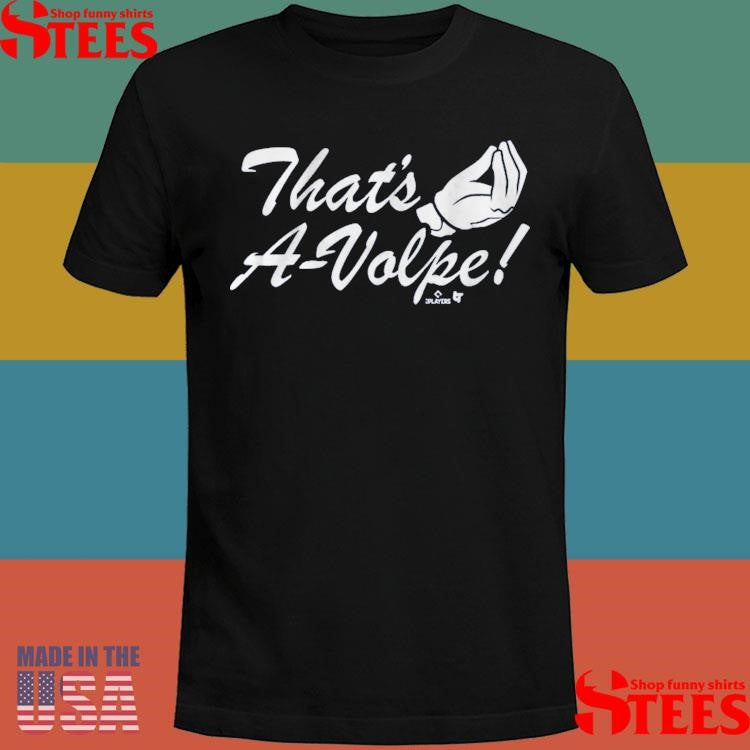 Anthony Volpe That’s A-volpe Shirts