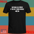 Anything Is A Piñata If You Hit It Hard Enough T-shirt