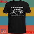 Arachnophobia Is Stupid Just Let The Spiders Get Married Shirts